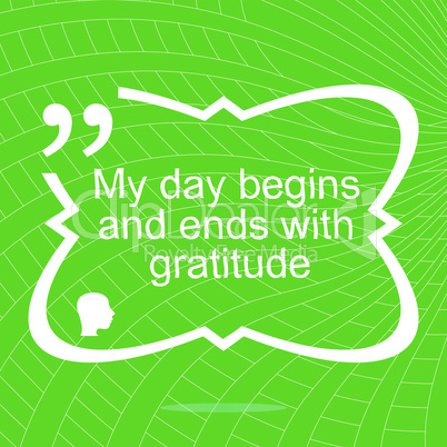 My day begins and ends with gratuide. Inspirational motivational quote. Simple trendy design. Positive quote. Vector illustration