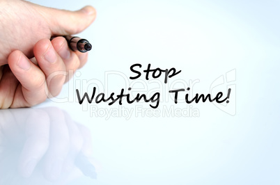 Stop wasting time text concept