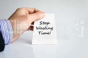 Stop wasting time text concept