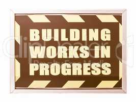 Building works in progress sign vintage