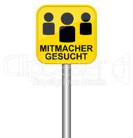 Gelbes Schild zeigt Mitmacher gesucht