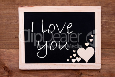 Blackboard With Wooden Hearts, Text I Love You