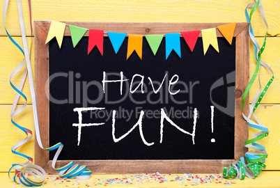 Chalkboard With Party Decoration, Text Have Fun