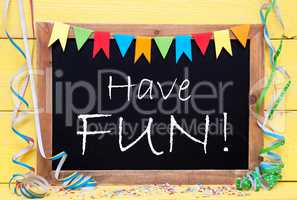 Chalkboard With Party Decoration, Text Have Fun