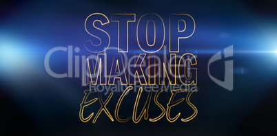 Composite image of stop making excuses