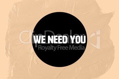 Composite image of we need you in black circle