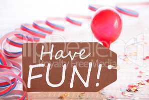 Party Label With Streamer And Balloon, Text Have Fun