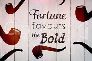 Composite image of fortune favours the bold words