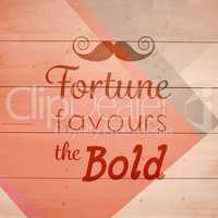 Composite image of fortune favours the bold words