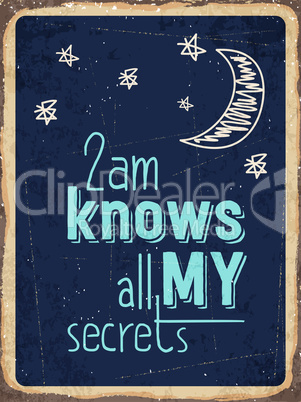 Retro metal sign " 2am knows all my secrets "