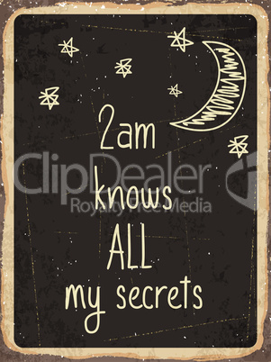 Retro metal sign " 2am knows all my secrets "