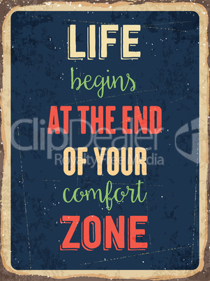 Retro metal sign " Life begins at the end of your comfort zone"