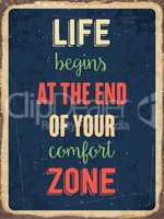 Retro metal sign " Life begins at the end of your comfort zone"