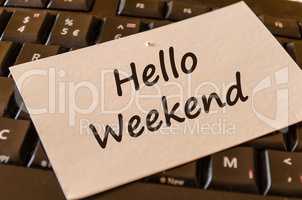 Hello weekend text note concept