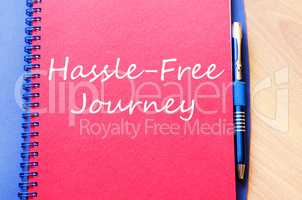 Hassle free journey write on notebook