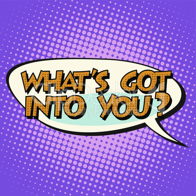 what is got into you retro comic bubble text