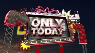 Sale sign 'Only Today' in led light billboard promotion.