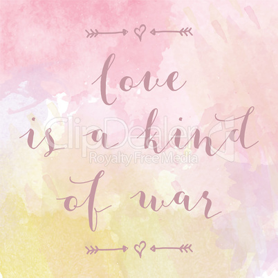 "Love is a kind of war" motivation watercolor poster