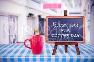 Composite image of everyday is a coffee day