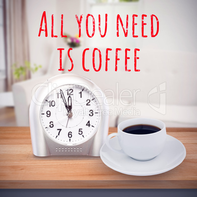 Composite image of all you need is coffee