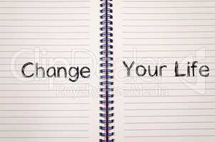 Change your life write on notebook