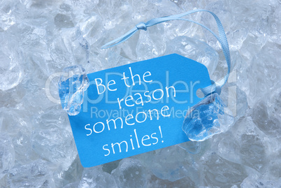 Label On Ice With Be The Reason Someone Smiles