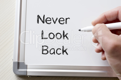 Never look back written on whiteboard