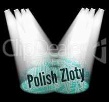 Polish Zloty Shows Exchange Rate And Currencies