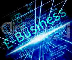 Ebusiness Word Represents World Wide Web And Businesses