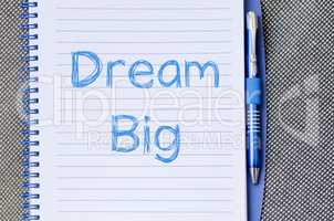 Dream big write on notebook