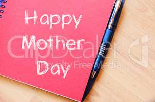 Happy mother day write on notebook