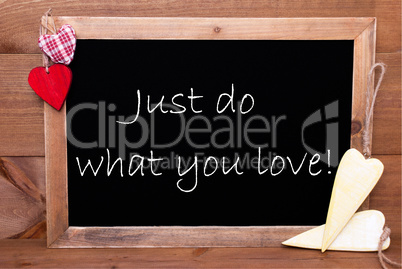 One Chalkbord, Red And Yellow Hearts, Do What You Love