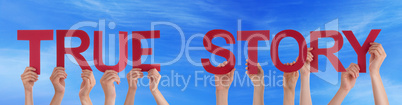 People Hands Holding Red Straight Word True Story Blue Sky