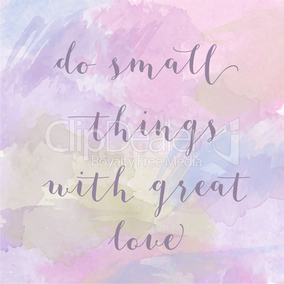 "Do small things with great love" motivation watercolor poster