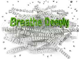 3d image Breathe Deeply word cloud concept