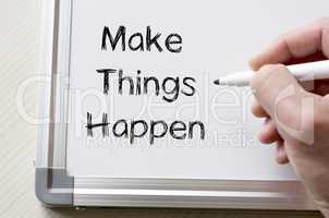 Make things happen written on whiteboard