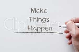 Make things happen written on whiteboard