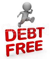 Debt Free Indicates Financial Obligation And Bankrupt 3d Renderi