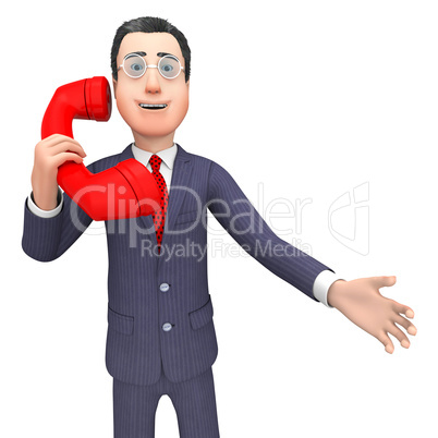 Businessman Talking Represents Telephone Call And Calls 3d Rende