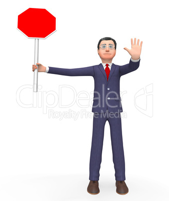 Stop Sign Represents Business Person And Alert 3d Rendering