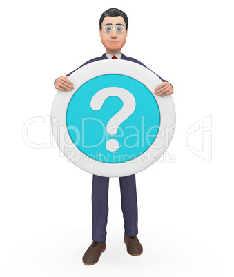 Question Mark Represents Not Sure And Business 3d Rendering