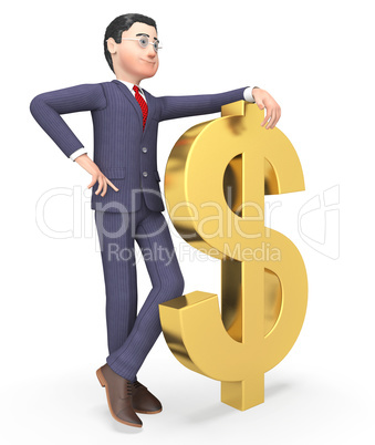 Dollars Businessman Represents Wealthy Bank And Entrepreneurs 3d