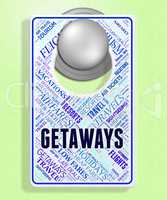 Getaways Sign Shows Escape Message And Vacation