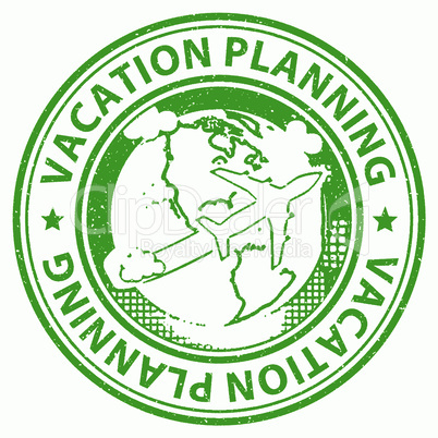Vacation Planning Shows Organizing Booking And Holiday
