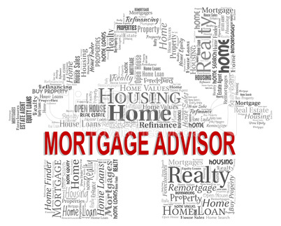 Mortgage Advisor Means Real Estate And Advice