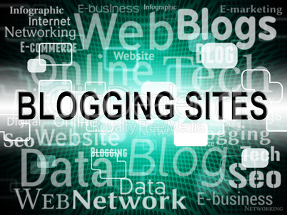 Blogging Sites Shows Web Weblog And Websites