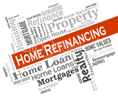 Home Refinancing Represents Financial House And Refinance