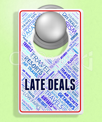 Late Deals Indicates Last Minute And Bargain