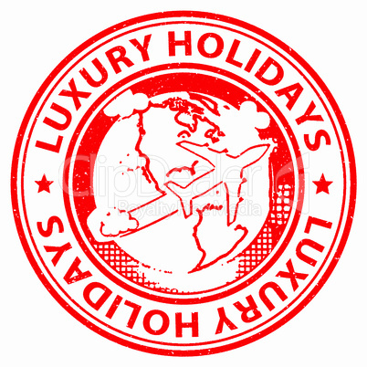 Luxury Holidays Means High Quality And Break