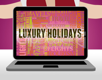 Luxury Holidays Represents High Quality And Break